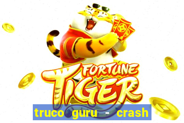 truco guru - crash & poker