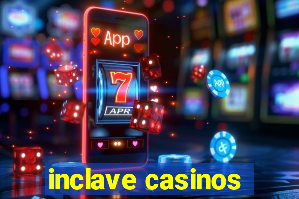 inclave casinos