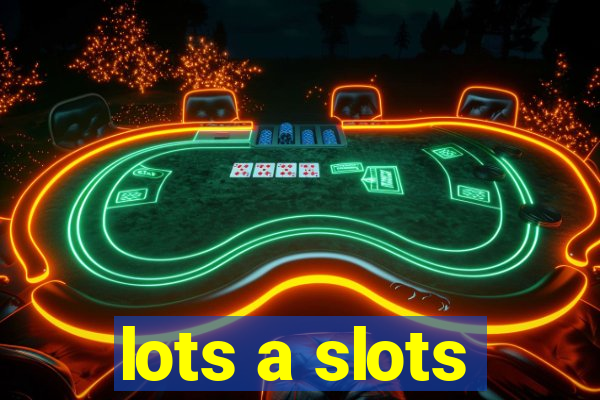 lots a slots