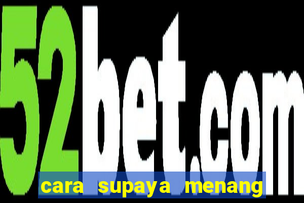 cara supaya menang main slot