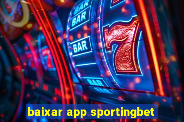 baixar app sportingbet