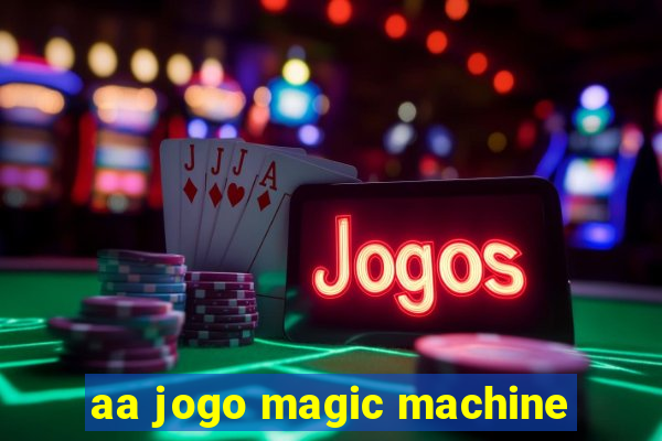 aa jogo magic machine