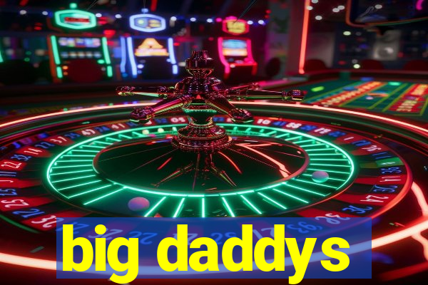 big daddys