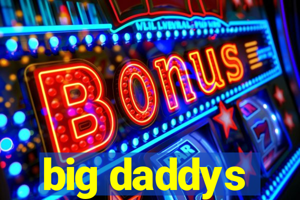 big daddys