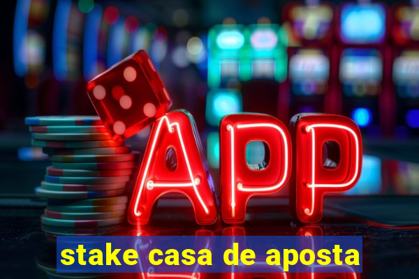 stake casa de aposta