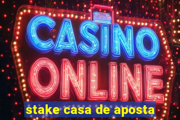 stake casa de aposta