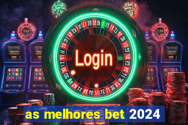 as melhores bet 2024