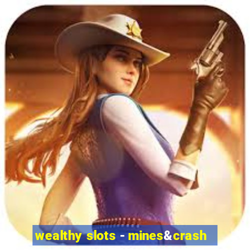 wealthy slots - mines&crash