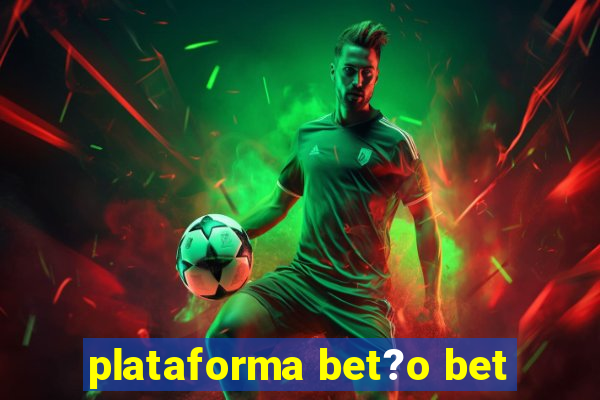 plataforma bet?o bet