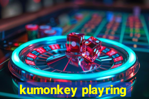 kumonkey playring