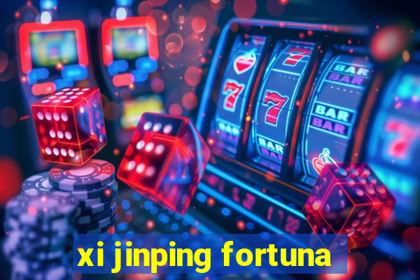 xi jinping fortuna