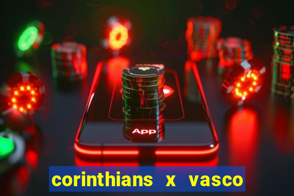 corinthians x vasco da gama ao vivo futemax