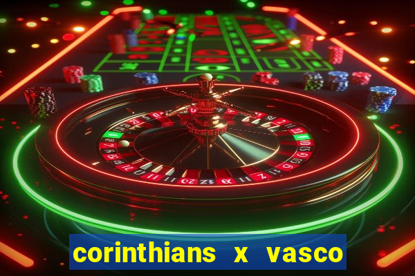 corinthians x vasco da gama ao vivo futemax