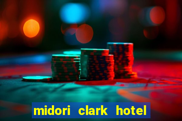 midori clark hotel and casino