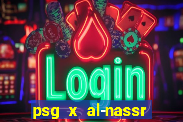 psg x al-nassr minuto a minuto