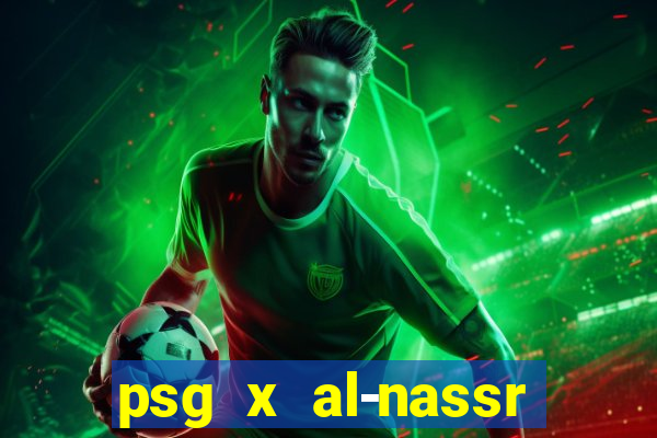 psg x al-nassr minuto a minuto