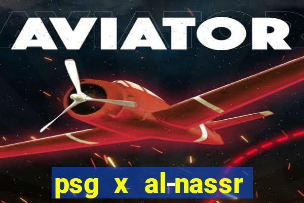 psg x al-nassr minuto a minuto