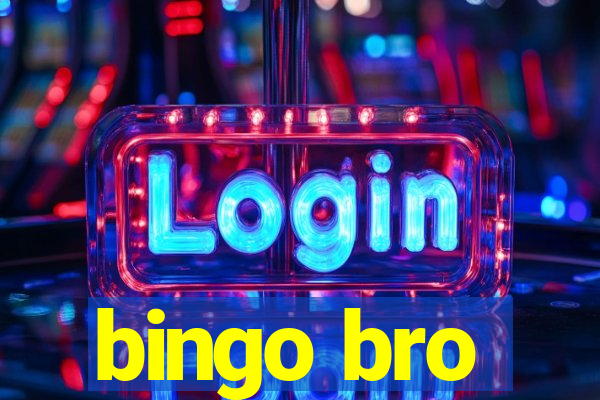 bingo bro