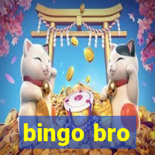 bingo bro