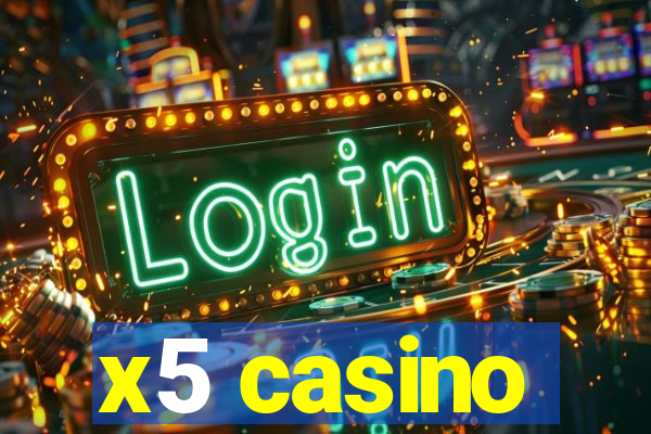 x5 casino