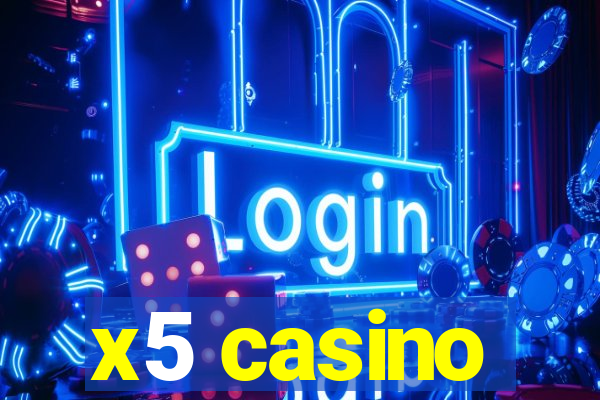 x5 casino