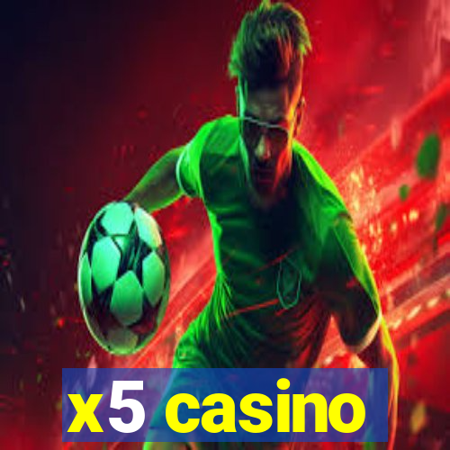 x5 casino