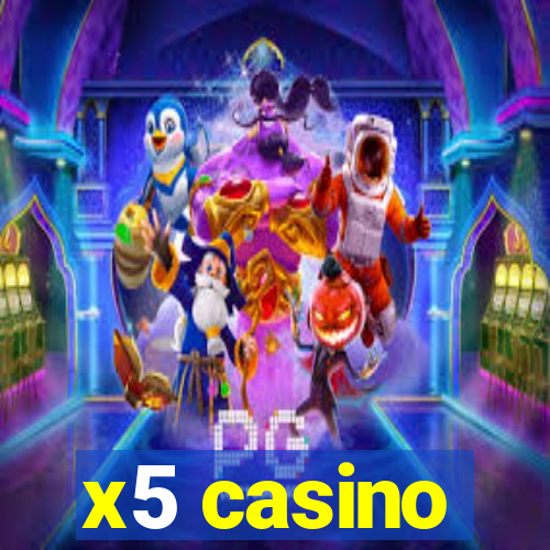 x5 casino