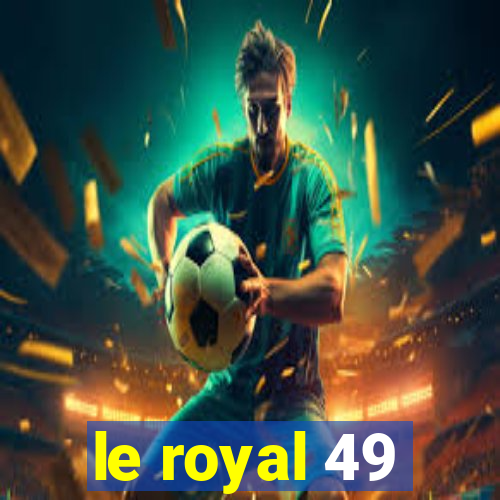 le royal 49