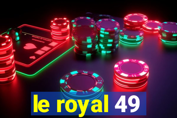 le royal 49