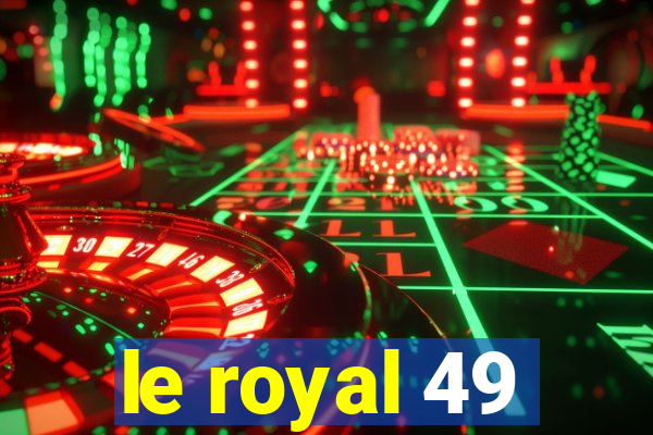 le royal 49