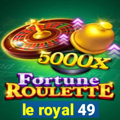 le royal 49