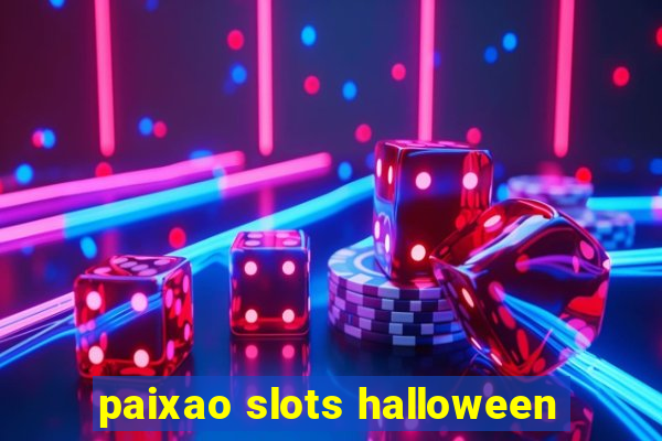 paixao slots halloween