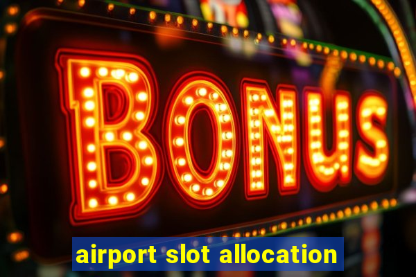 airport slot allocation