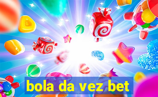 bola da vez bet