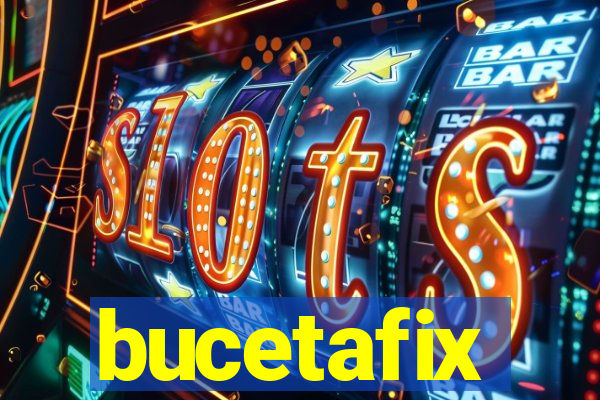 bucetafix