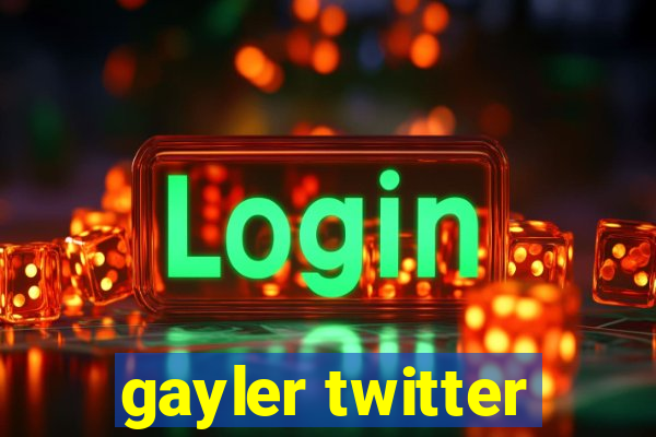 gayler twitter