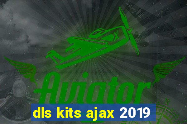 dls kits ajax 2019