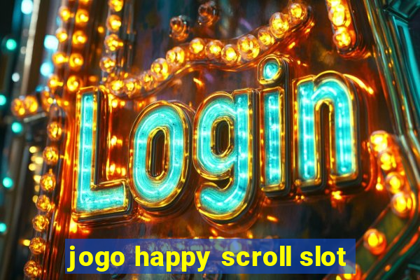 jogo happy scroll slot