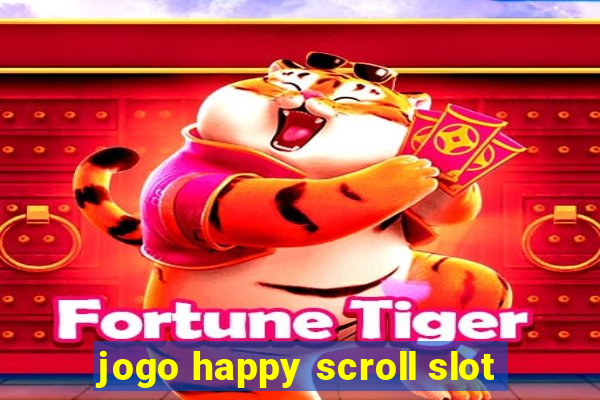 jogo happy scroll slot