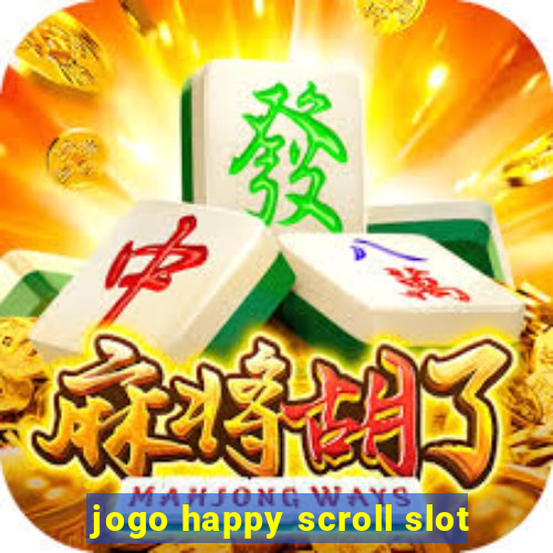 jogo happy scroll slot