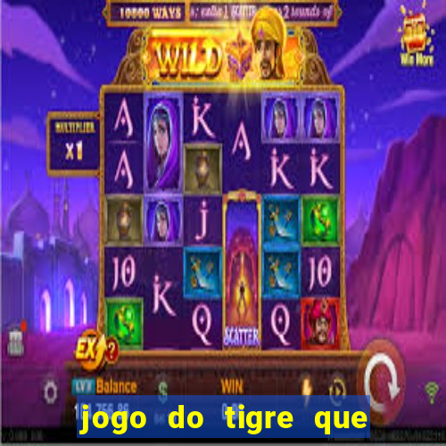 jogo do tigre que paga dinheiro