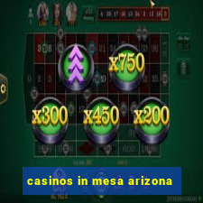 casinos in mesa arizona