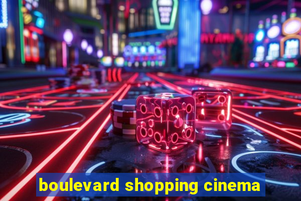 boulevard shopping cinema