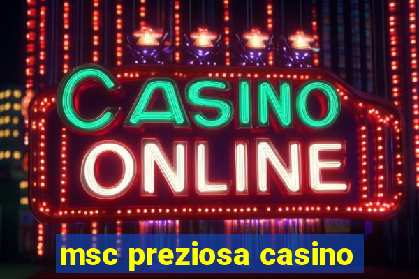 msc preziosa casino