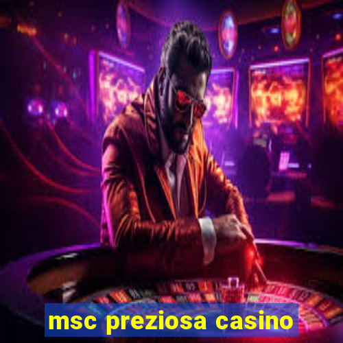 msc preziosa casino