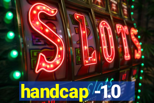 handcap -1.0