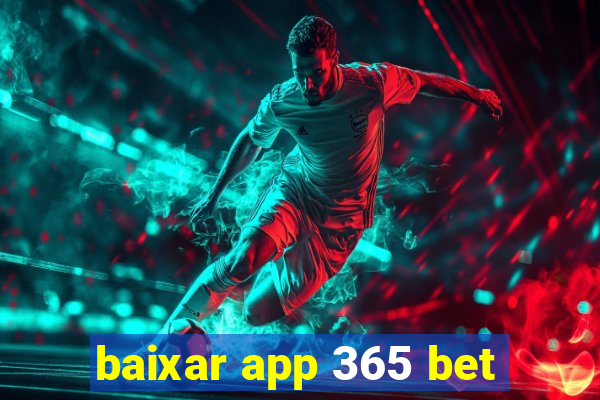 baixar app 365 bet