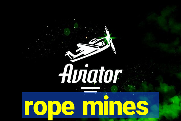 rope mines