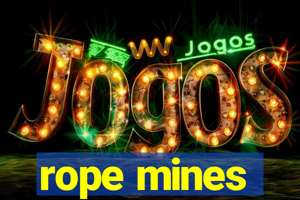 rope mines