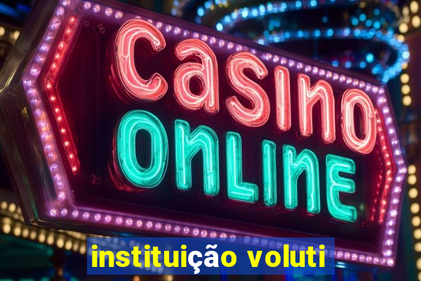 instituição voluti